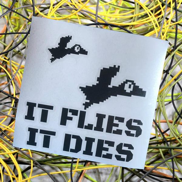 "It Flies, It Dies" Die Cut Decal