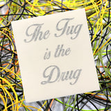 "The Tug Is The Drug" Die Cut Decals